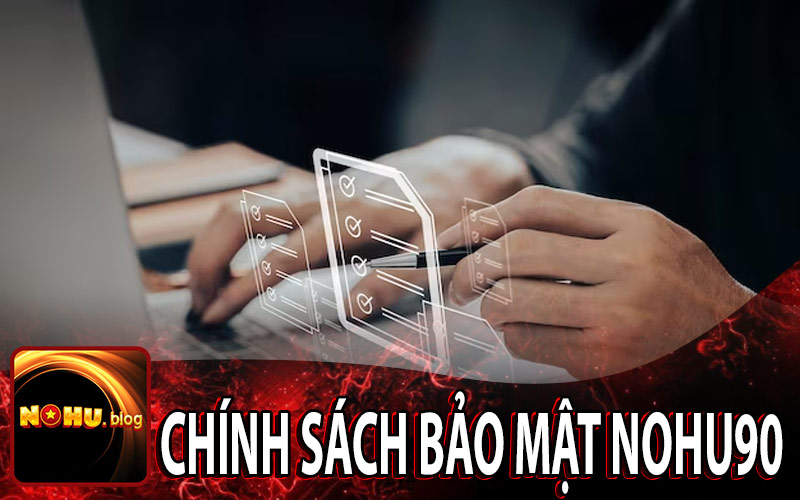 Chính Sách Bảo Mật Nohu90