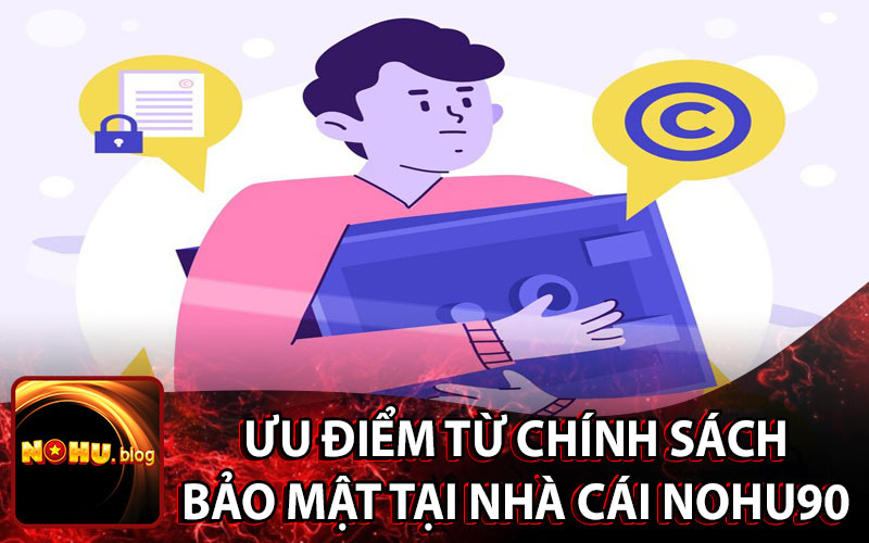 Lợi ích bảo mật từ nhà cái Nohu90